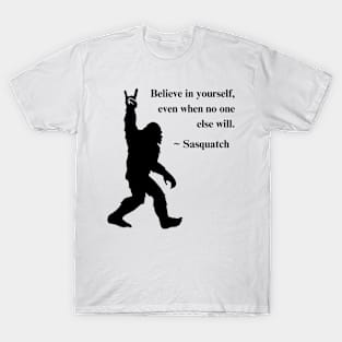 Inspirational Bigfoot Tee - Sasquatch "Believe In Yourself" Shirt, Empowering Casual Wear & Thoughtful Gift Idea T-Shirt